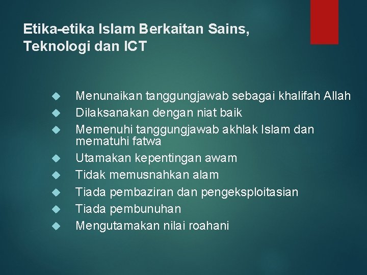 Etika-etika Islam Berkaitan Sains, Teknologi dan ICT Menunaikan tanggungjawab sebagai khalifah Allah Dilaksanakan dengan