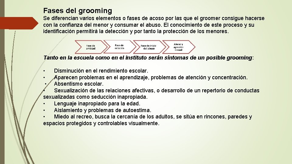 Fases del grooming Se diferencian varios elementos o fases de acoso por las que