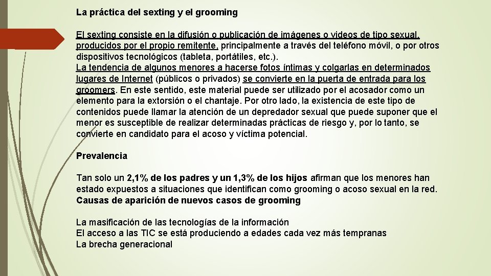 La práctica del sexting y el grooming El sexting consiste en la difusión o