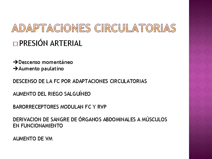 � PRESIÓN ARTERIAL Descenso momentáneo Aumento paulatino DESCENSO DE LA FC POR ADAPTACIONES CIRCULATORIAS