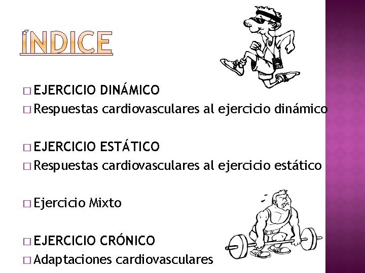 � EJERCICIO DINÁMICO � Respuestas cardiovasculares al ejercicio dinámico � EJERCICIO ESTÁTICO � Respuestas