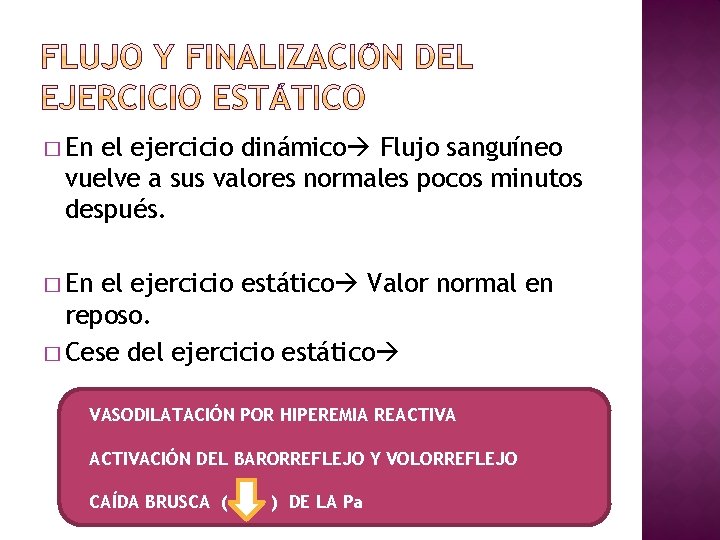 � En el ejercicio dinámico Flujo sanguíneo vuelve a sus valores normales pocos minutos