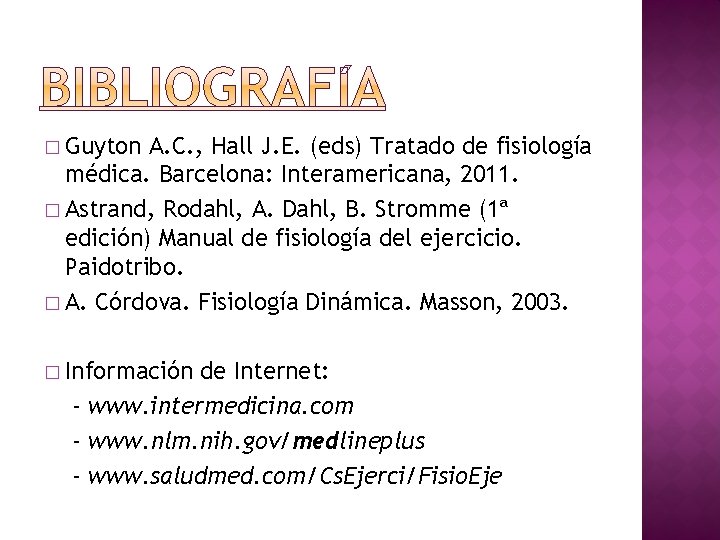 � Guyton A. C. , Hall J. E. (eds) Tratado de fisiología médica. Barcelona: