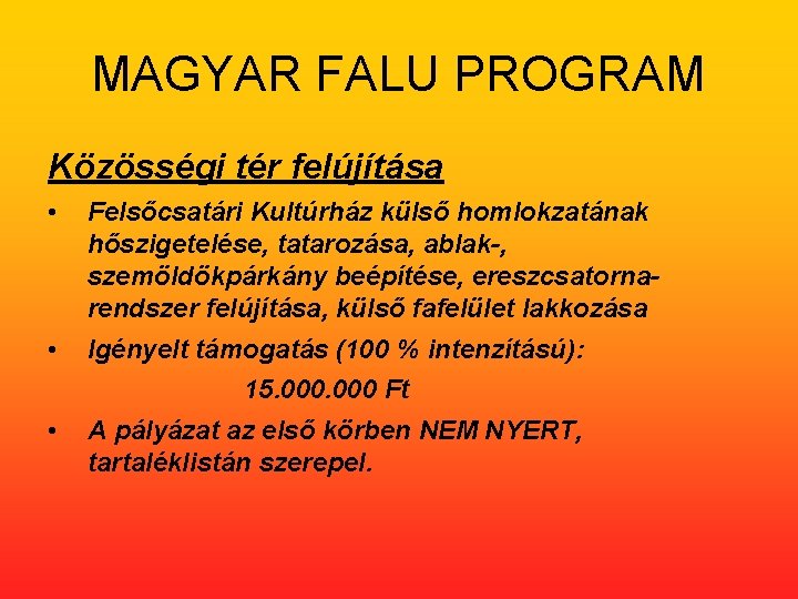 MAGYAR FALU PROGRAM Közösségi tér felújítása • Felsőcsatári Kultúrház külső homlokzatának hőszigetelése, tatarozása, ablak-,