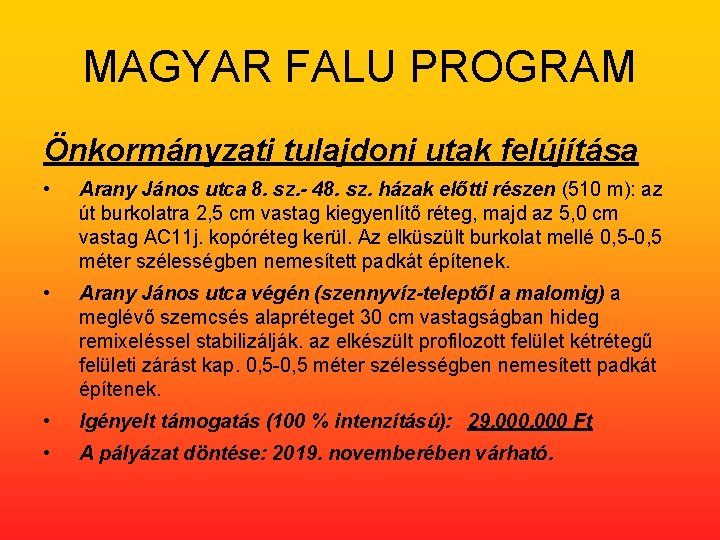 MAGYAR FALU PROGRAM Önkormányzati tulajdoni utak felújítása • Arany János utca 8. sz. -