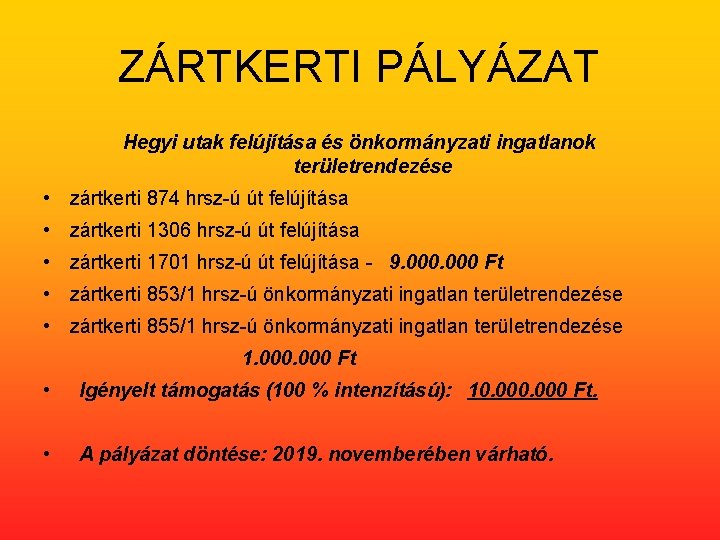 ZÁRTKERTI PÁLYÁZAT Hegyi utak felújítása és önkormányzati ingatlanok területrendezése • zártkerti 874 hrsz-ú út