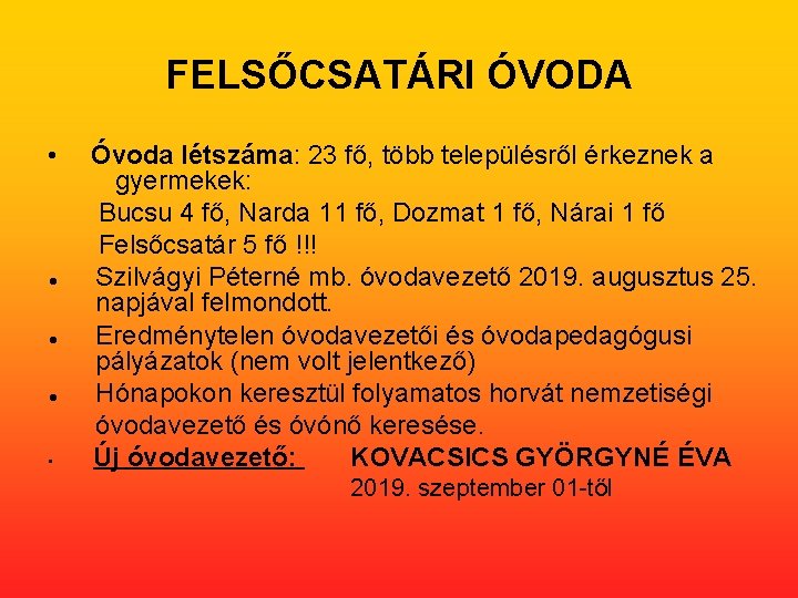 FELSŐCSATÁRI ÓVODA • Óvoda létszáma: 23 fő, több településről érkeznek a gyermekek: Bucsu 4