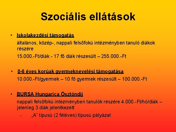 Szociális ellátások • Iskolakezdési támogatás általános, közép-, nappali felsőfokú intézményben tanuló diákok részére 15.