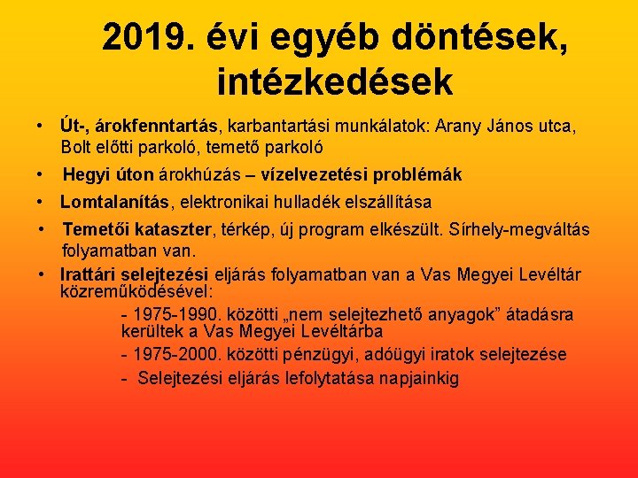 2019. évi egyéb döntések, intézkedések • Út-, árokfenntartás, karbantartási munkálatok: Arany János utca, Bolt