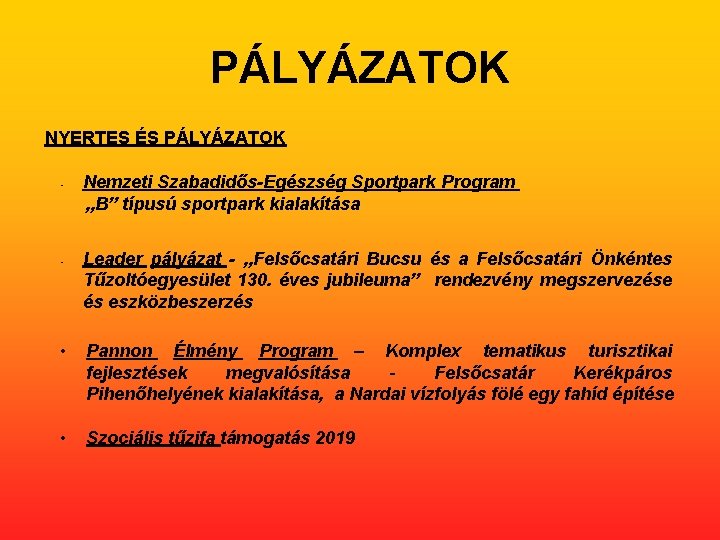 PÁLYÁZATOK NYERTES ÉS PÁLYÁZATOK • • Nemzeti Szabadidős-Egészség Sportpark Program „B” típusú sportpark kialakítása