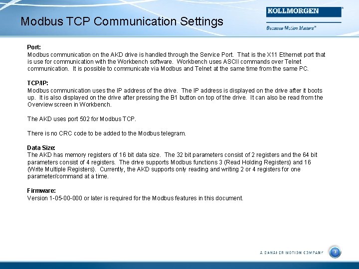 Modbus TCP Communication Settings Port: Modbus communication on the AKD drive is handled through