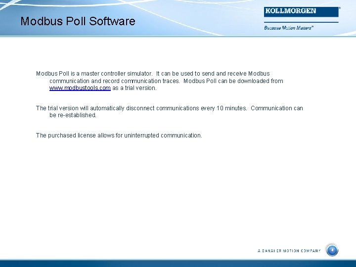 Modbus Poll Software Modbus Poll is a master controller simulator. It can be used