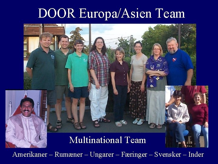 DOOR Europa/Asien Team Multinational Team Amerikaner – Rumæner – Ungarer – Færinger – Svensker