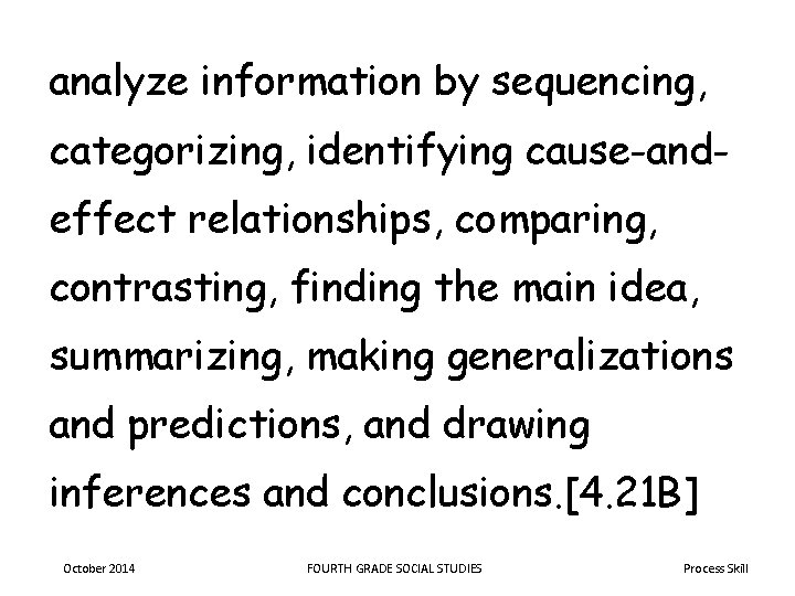 analyze information by sequencing, categorizing, identifying cause-andeffect relationships, comparing, contrasting, finding the main idea,