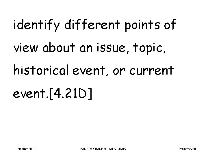 identify different points of view about an issue, topic, historical event, or current event.