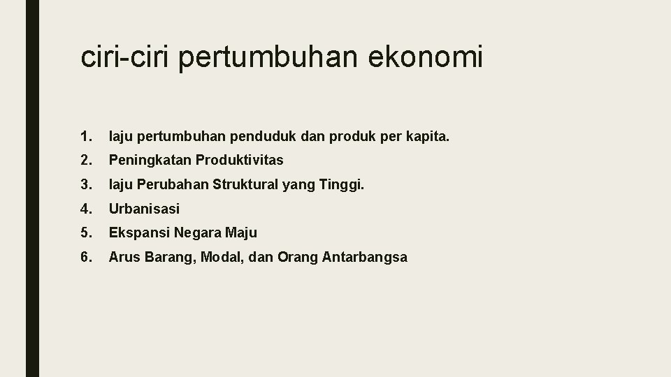 ciri-ciri pertumbuhan ekonomi 1. laju pertumbuhan penduduk dan produk per kapita. 2. Peningkatan Produktivitas