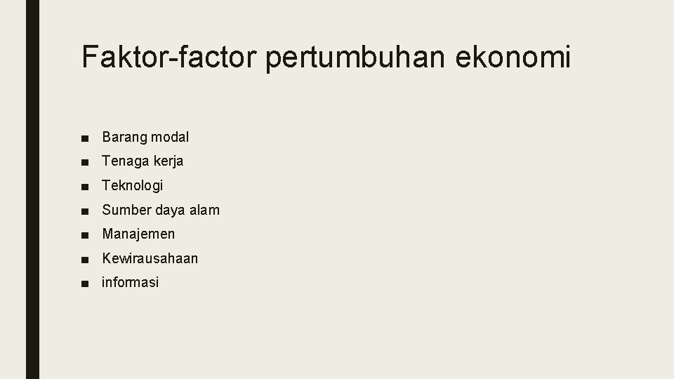 Faktor-factor pertumbuhan ekonomi ■ Barang modal ■ Tenaga kerja ■ Teknologi ■ Sumber daya