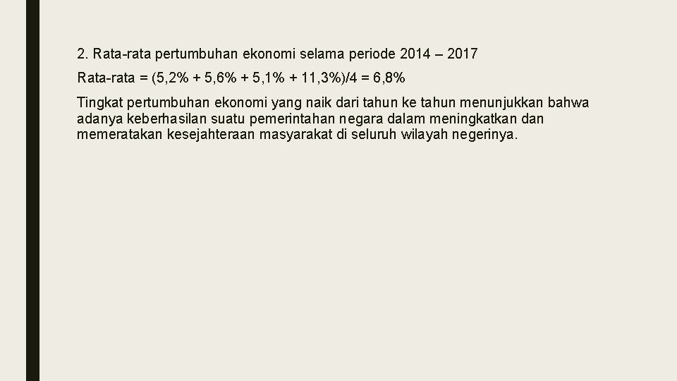 2. Rata-rata pertumbuhan ekonomi selama periode 2014 – 2017 Rata-rata = (5, 2% +