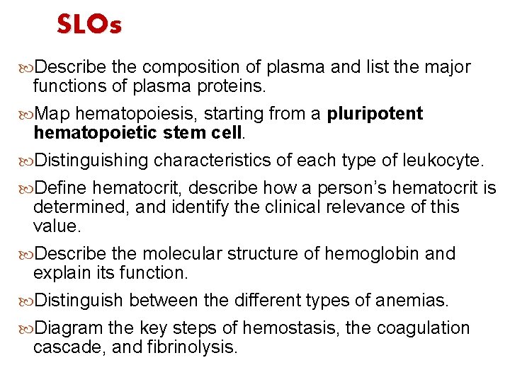 SLOs Describe the composition of plasma and list the major functions of plasma proteins.