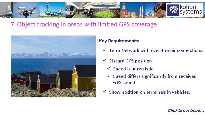 7. Object tracking in areas with limited GPS coverage Key Requirements: ü Tetra Network