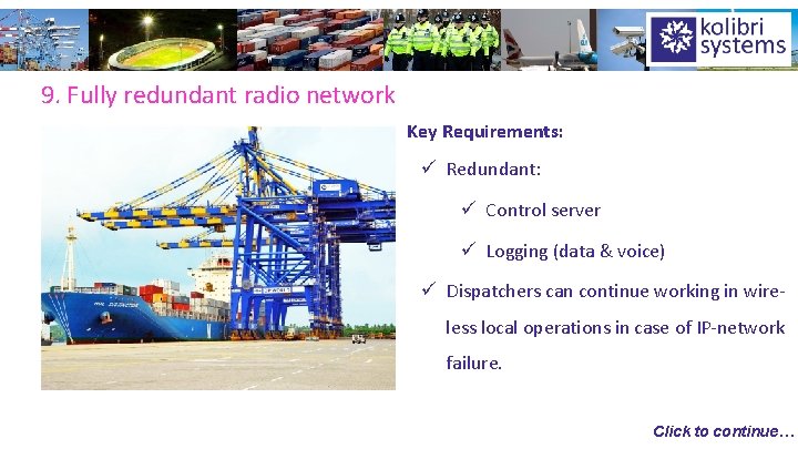 9. Fully redundant radio network Key Requirements: ü Redundant: ü Control server ü Logging