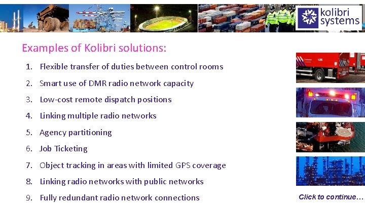 Examples of Kolibri solutions: 1. Flexible transfer of duties between control rooms 2. Smart