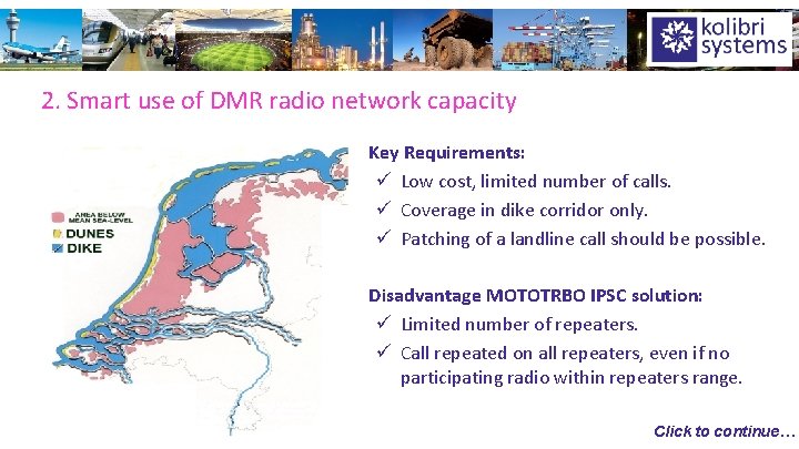 2. Smart use of DMR radio network capacity Key Requirements: ü Low cost, limited