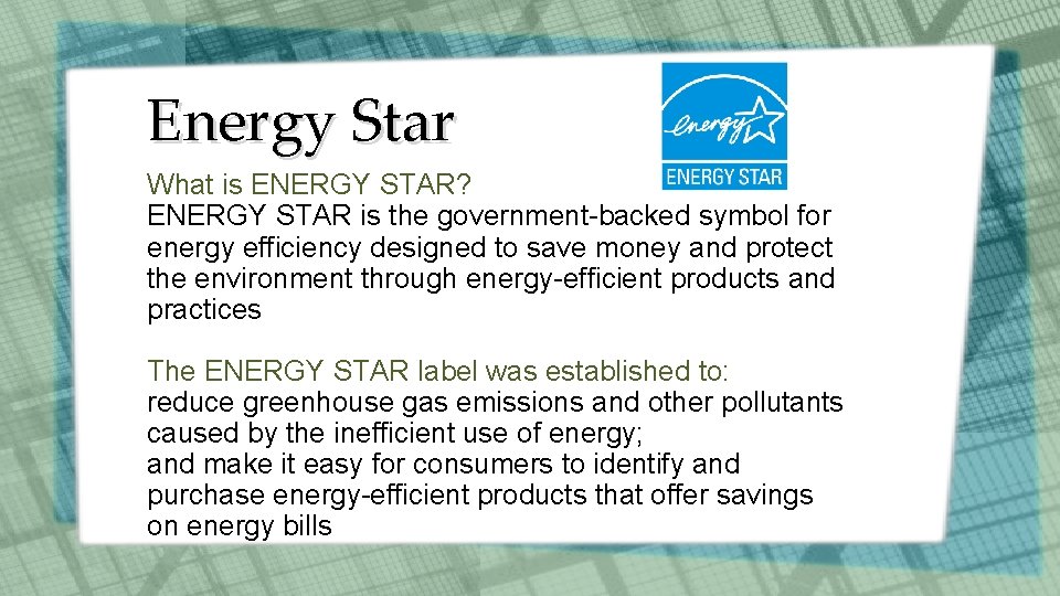 Energy Star What is ENERGY STAR? ENERGY STAR is the government-backed symbol for energy