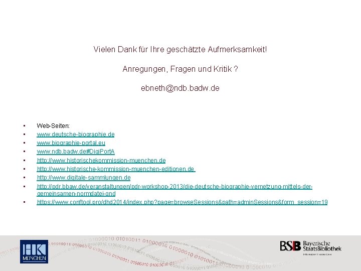 Vielen Dank für Ihre geschätzte Aufmerksamkeit! Anregungen, Fragen und Kritik ? ebneth@ndb. badw. de