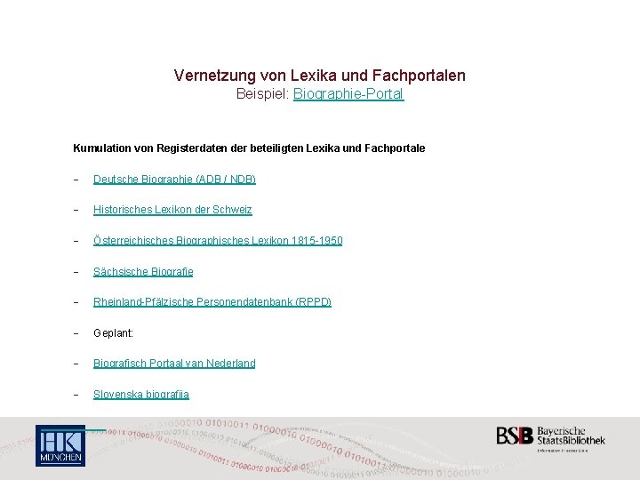 Vernetzung von Lexika und Fachportalen Beispiel: Biographie-Portal Kumulation von Registerdaten der beteiligten Lexika und
