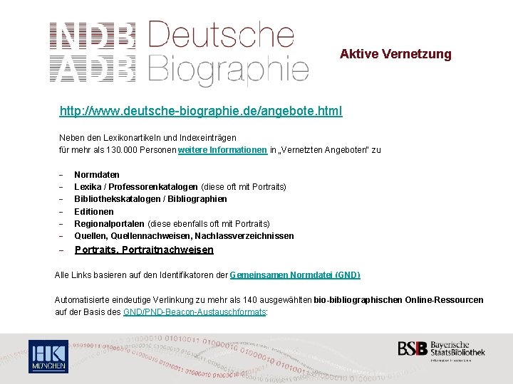 Die Deutsche Biographie – Aktive Vernetzung http: //www. deutsche-biographie. de/angebote. html Neben den Lexikonartikeln