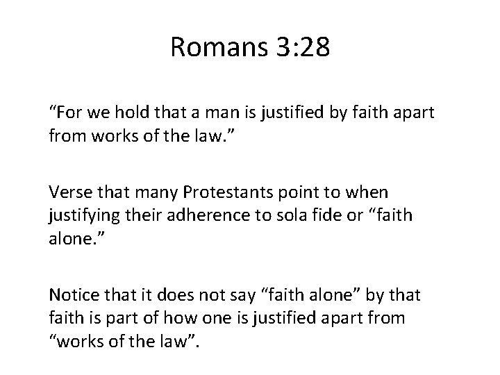 Romans 3: 28 “For we hold that a man is justified by faith apart