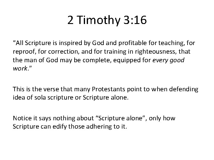 2 Timothy 3: 16 “All Scripture is inspired by God and profitable for teaching,
