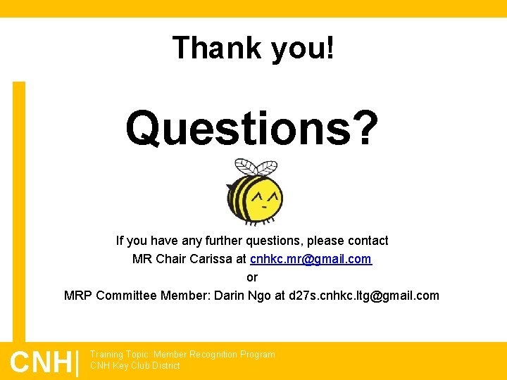 Thank you! Questions? If you have any further questions, please contact MR Chair Carissa