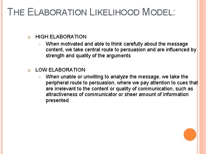 THE ELABORATION LIKELIHOOD MODEL: HIGH ELABORATION When motivated and able to think carefully about