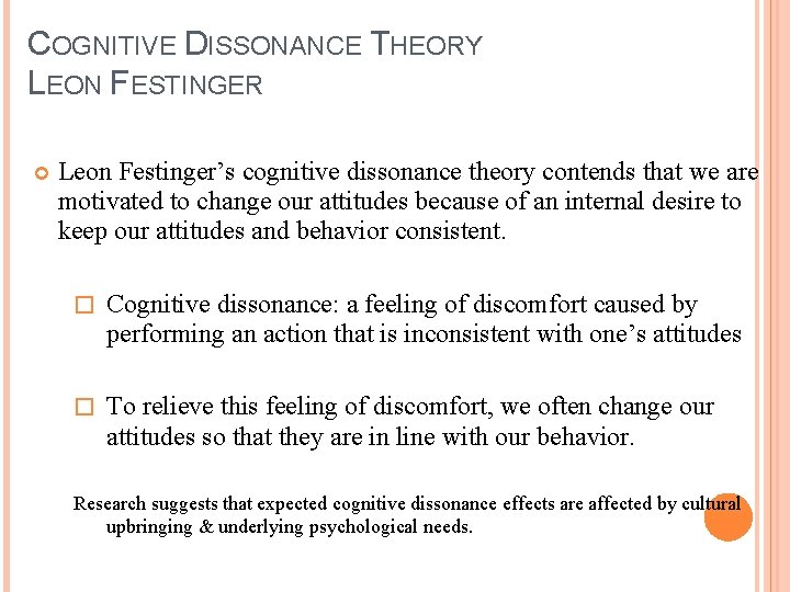 COGNITIVE DISSONANCE THEORY LEON FESTINGER Leon Festinger’s cognitive dissonance theory contends that we are
