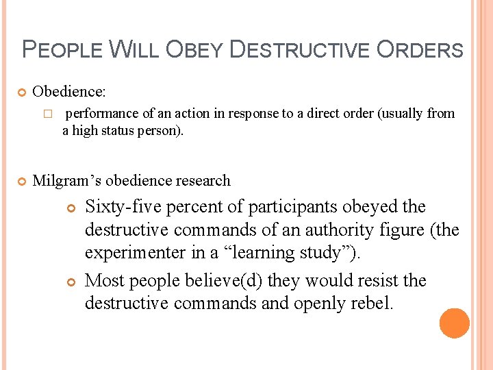 PEOPLE WILL OBEY DESTRUCTIVE ORDERS Obedience: � performance of an action in response to