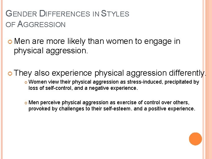 GENDER DIFFERENCES IN STYLES OF AGGRESSION Men are more likely than women to engage