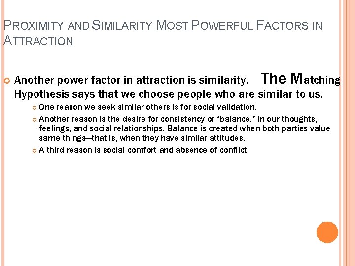 PROXIMITY AND SIMILARITY MOST POWERFUL FACTORS IN ATTRACTION Another power factor in attraction is