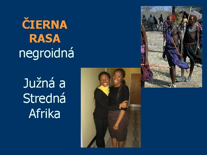 ČIERNA RASA negroidná Južná a Stredná Afrika 