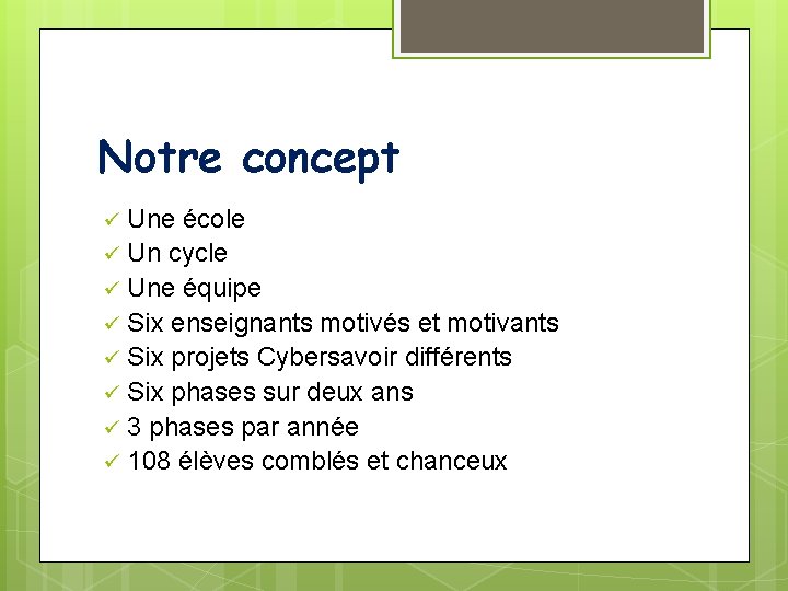 Notre concept Une école ü Un cycle ü Une équipe ü Six enseignants motivés