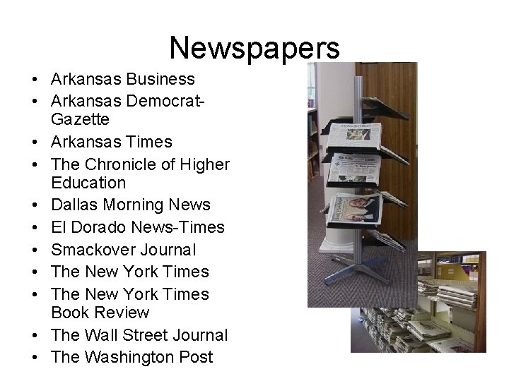 Newspapers • Arkansas Business • Arkansas Democrat. Gazette • Arkansas Times • The Chronicle