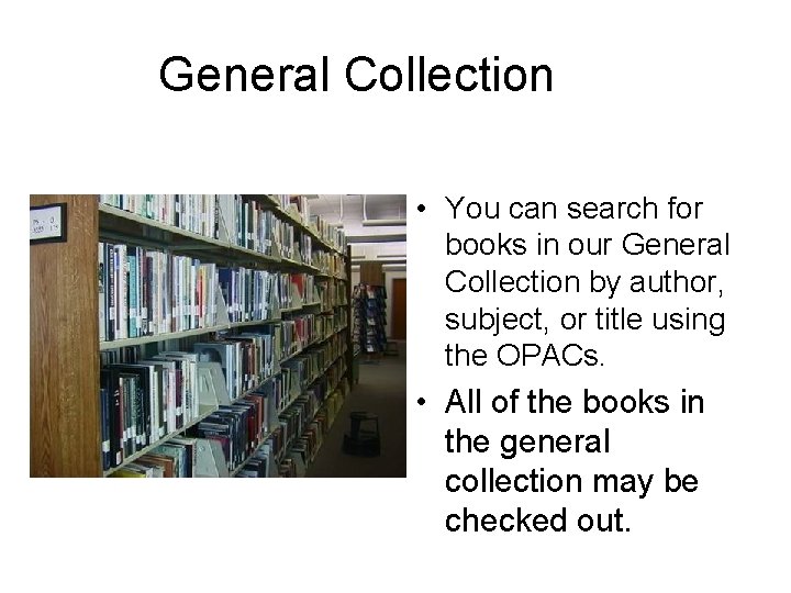 General Collection • You can search for books in our General Collection by author,