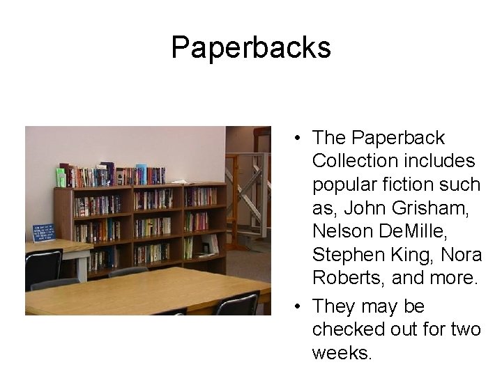 Paperbacks • The Paperback Collection includes popular fiction such as, John Grisham, Nelson De.