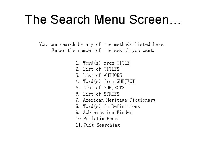 The Search Menu Screen… You can search by any of the methods listed here.