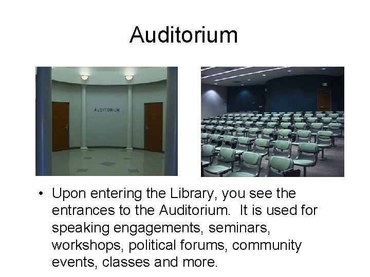Auditorium • Upon entering the Library, you see the entrances to the Auditorium. It