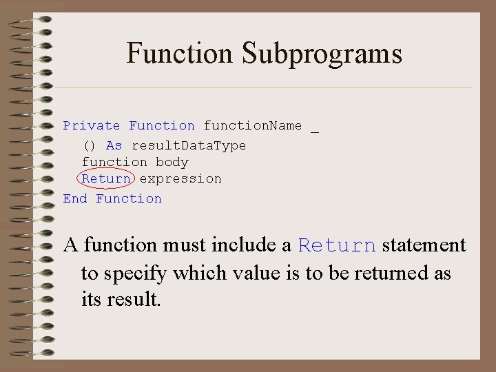 Function Subprograms Private Function function. Name _ () As result. Data. Type function body