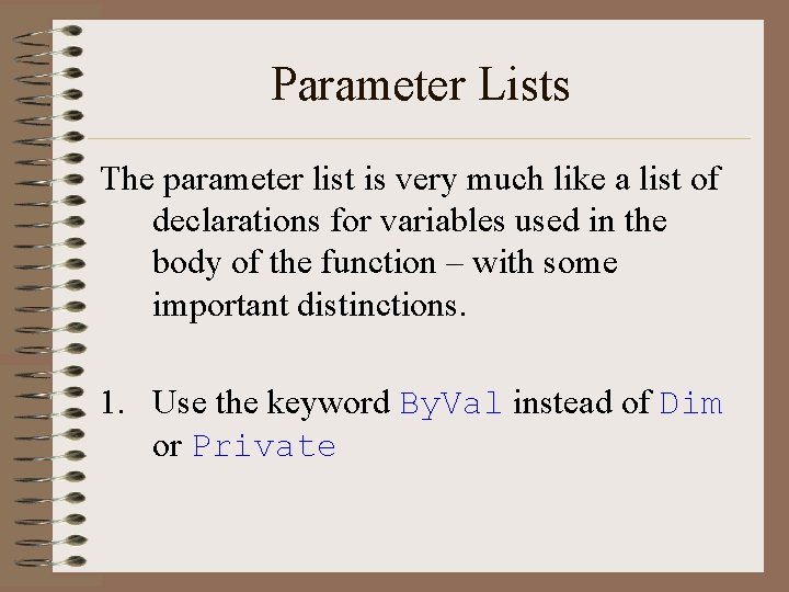 Parameter Lists The parameter list is very much like a list of declarations for