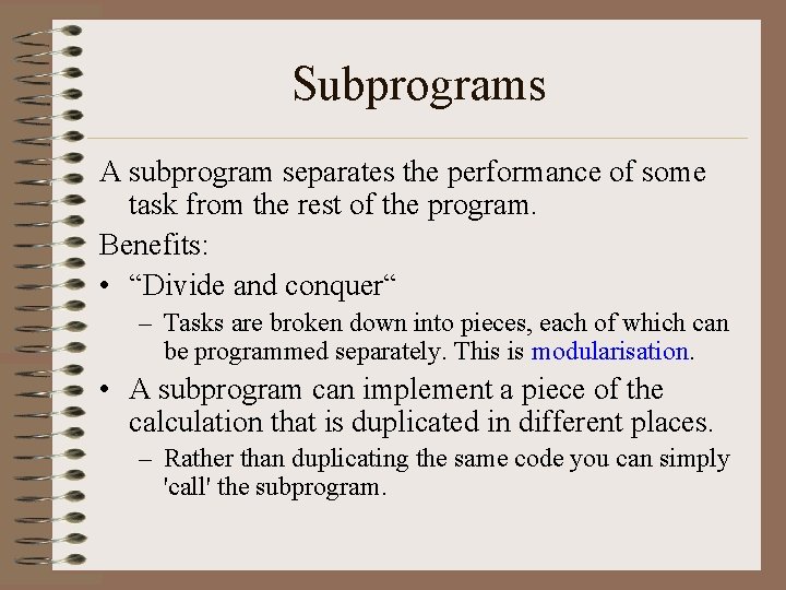 Subprograms A subprogram separates the performance of some task from the rest of the