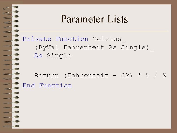 Parameter Lists Private Function Celsius_ (By. Val Fahrenheit As Single)_ As Single Return (Fahrenheit